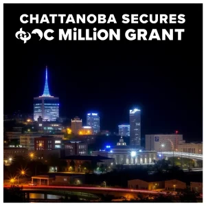 Chattanooga Secures $250 Million Grant to Enhance Clean Energy Initiatives and Create Jobs